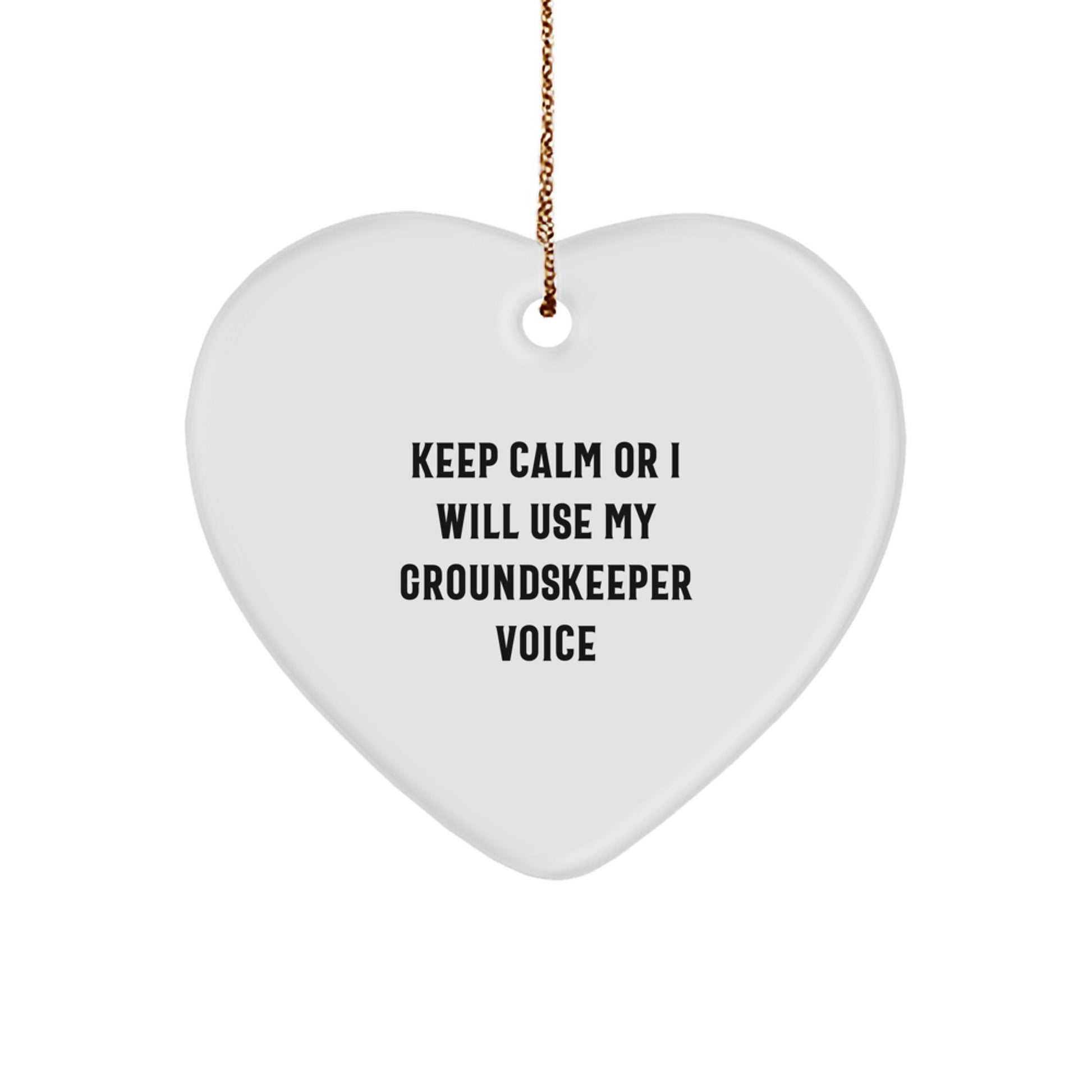 groundskeeper Gifts from Friends - Funny Heart Ornament Keepsake for groundskeeper, Keep Calm Or I Will Use My groundskeeper Voice, Christmas Unique Gifts - Image 1
