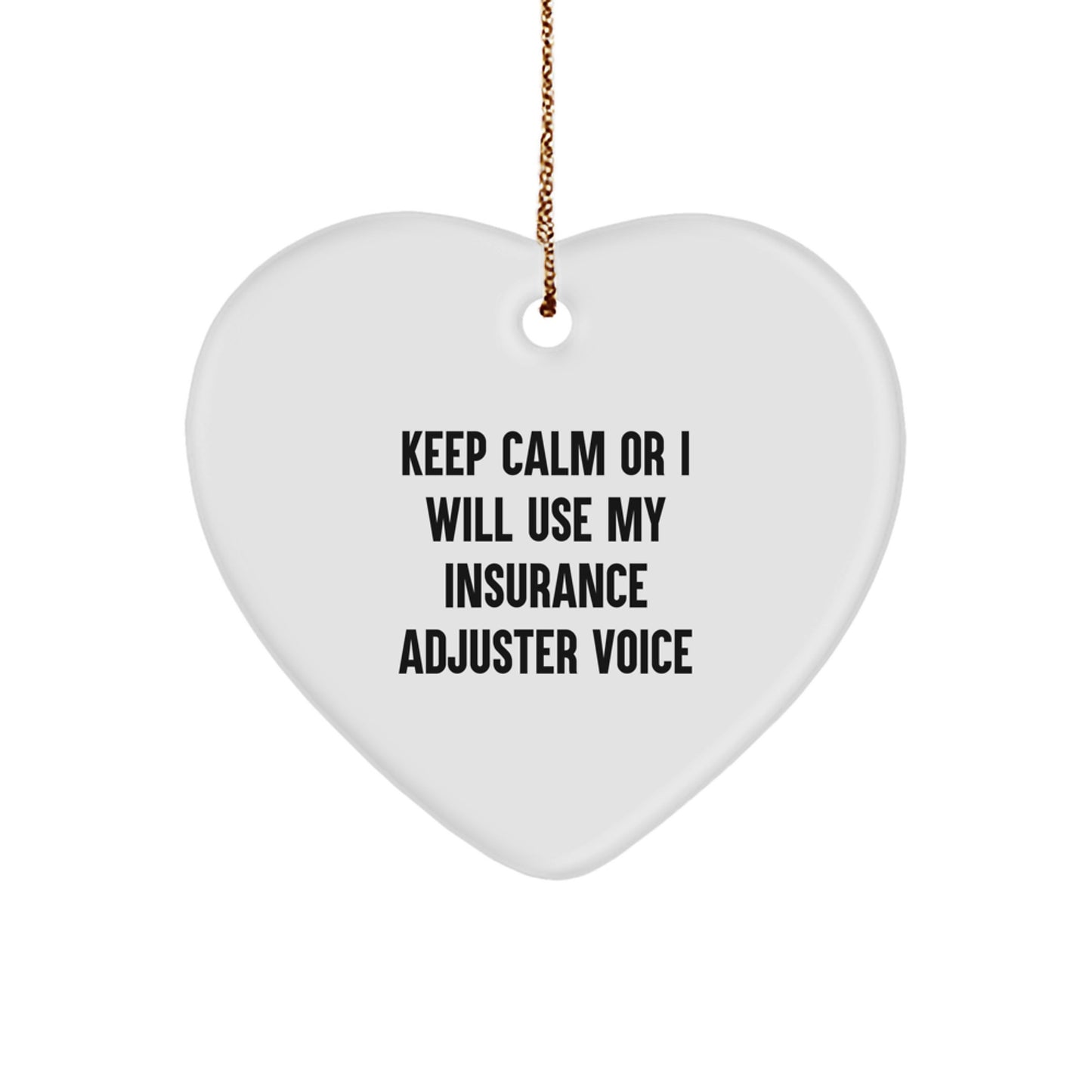 Funny Insurance Adjuster Heart Ornament, Gifts from Friends for Coworkers Insurance Adjuster, Keep Calm Or I Will Use My Insurance Adjuster Voice Christmas Decor - Image 1