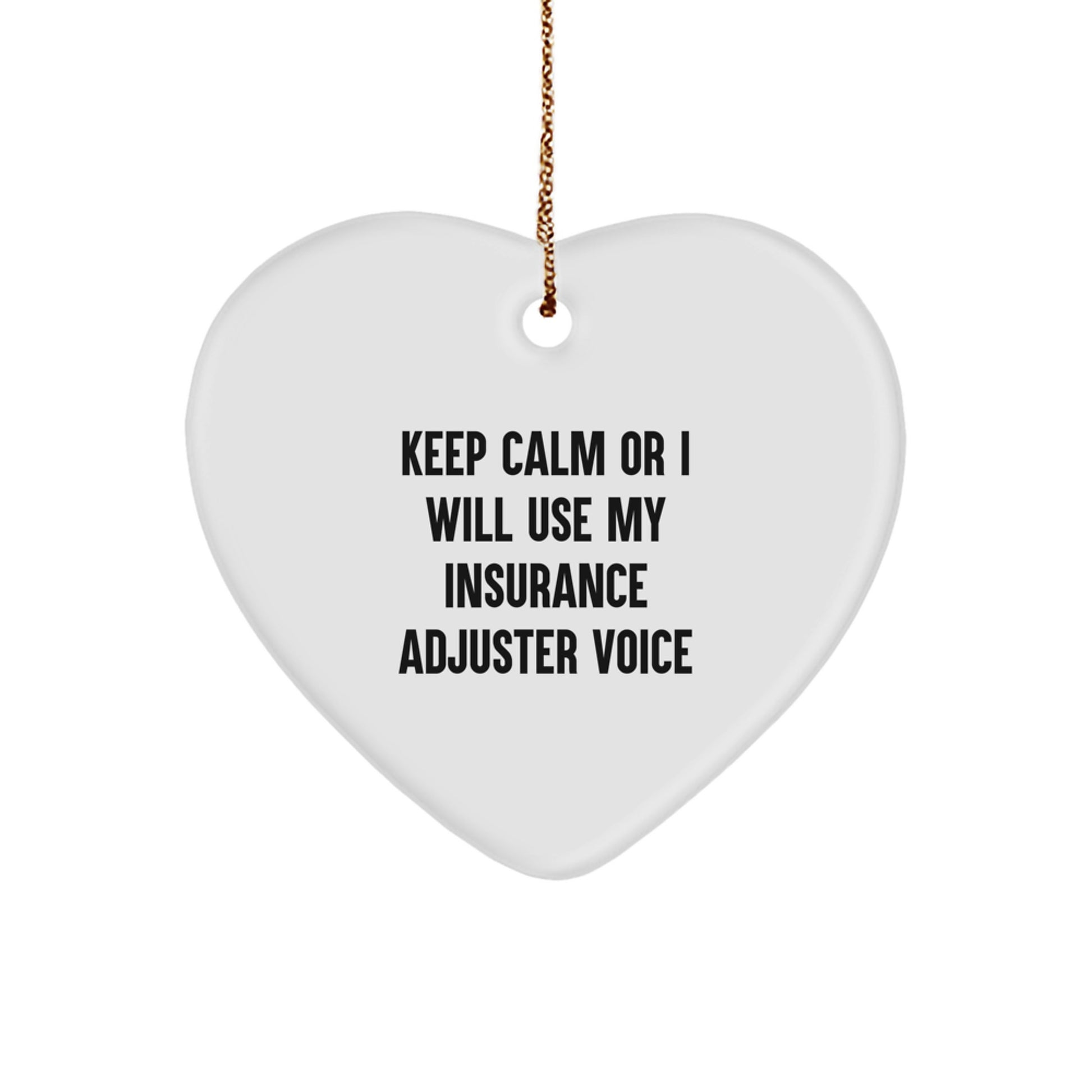 Funny Insurance Adjuster Heart Ornament, Gifts from Friends for Coworkers Insurance Adjuster, Keep Calm Or I Will Use My Insurance Adjuster Voice Christmas Decor - Image 1