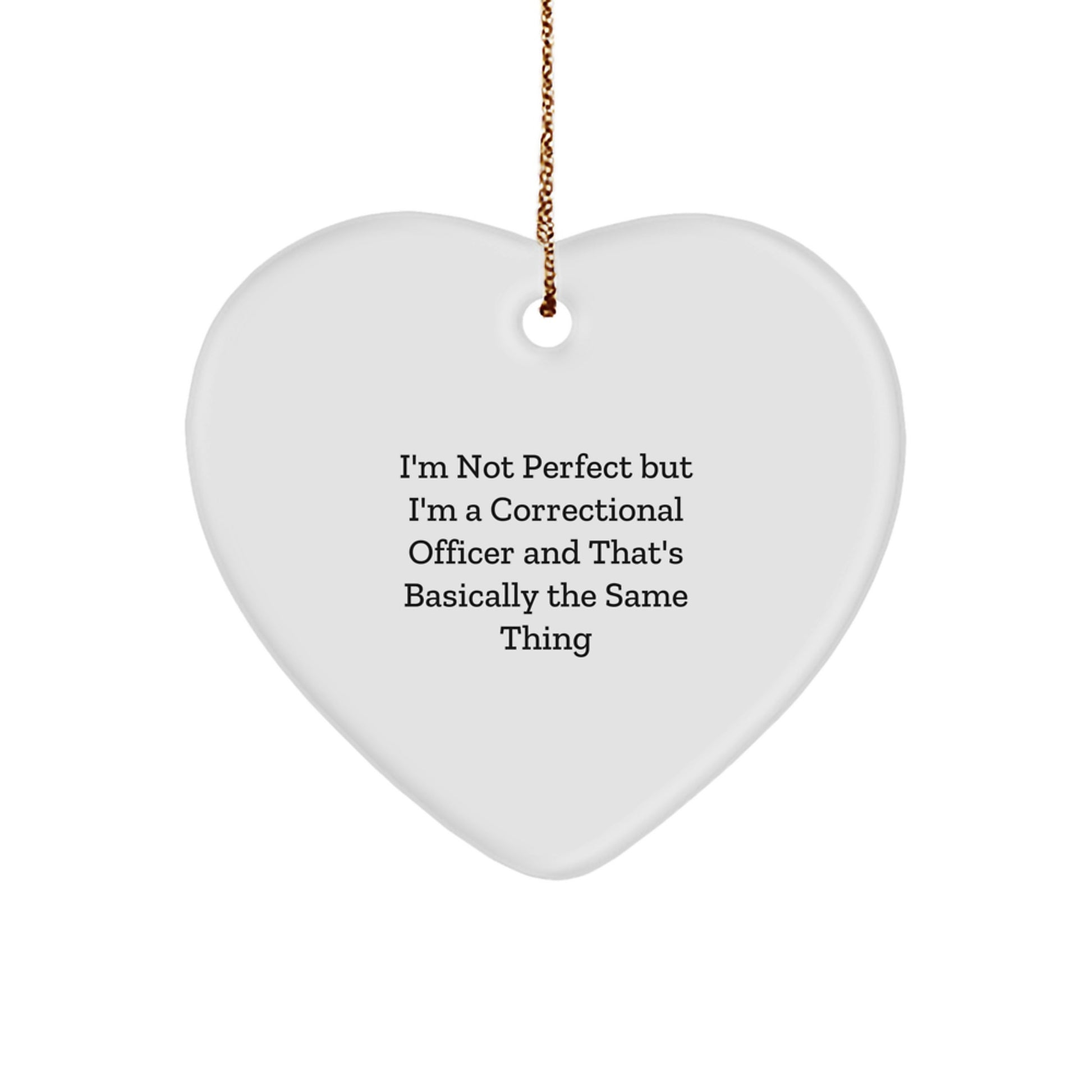 Funny Correctional Officer Gifts, Heart Ornament with Inspirational Quote 'I'm Not Perfect...' - Image 1