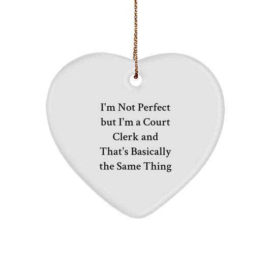 Court Clerk Humor Heart Ornament, Funny Gifts from Friends for Court Clerk, Heart Shaped Christmas Decoration - Image 1