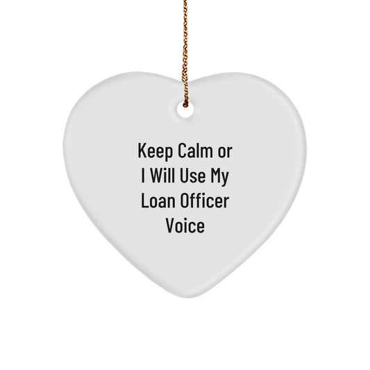Funny Loan Officer Gifts for Men, Heart Ornament Keep Calm Or I Will Use My Loan Officer Voice, Christmas Unique Presents from Friends to Family - Image 1