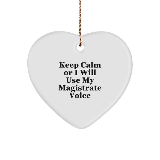 Funny Magistrate Gifts from Family or Friends, Keep Calm Or I Will Use My Magistrate Voice Heart Ornament, Unique Christmas Unique Gifts for Magistrate - Image 1