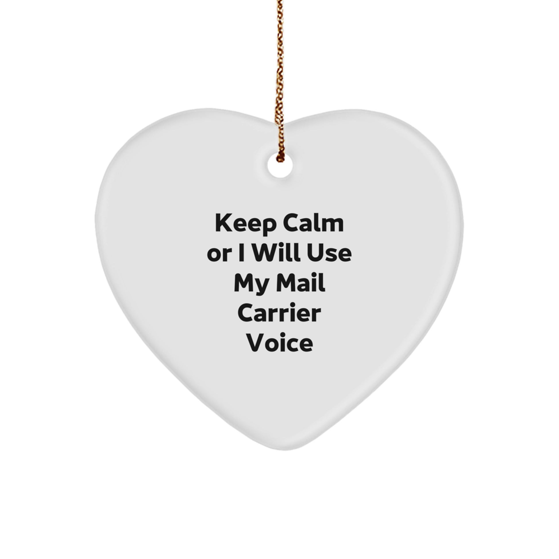 Funny Mail Carrier Gifts for Christmas, Heart Ornament with 'Keep Calm Or I Will Use My Mail Carrier Voice', Gifts from Friends and Family to Mail Carrier - Image 1