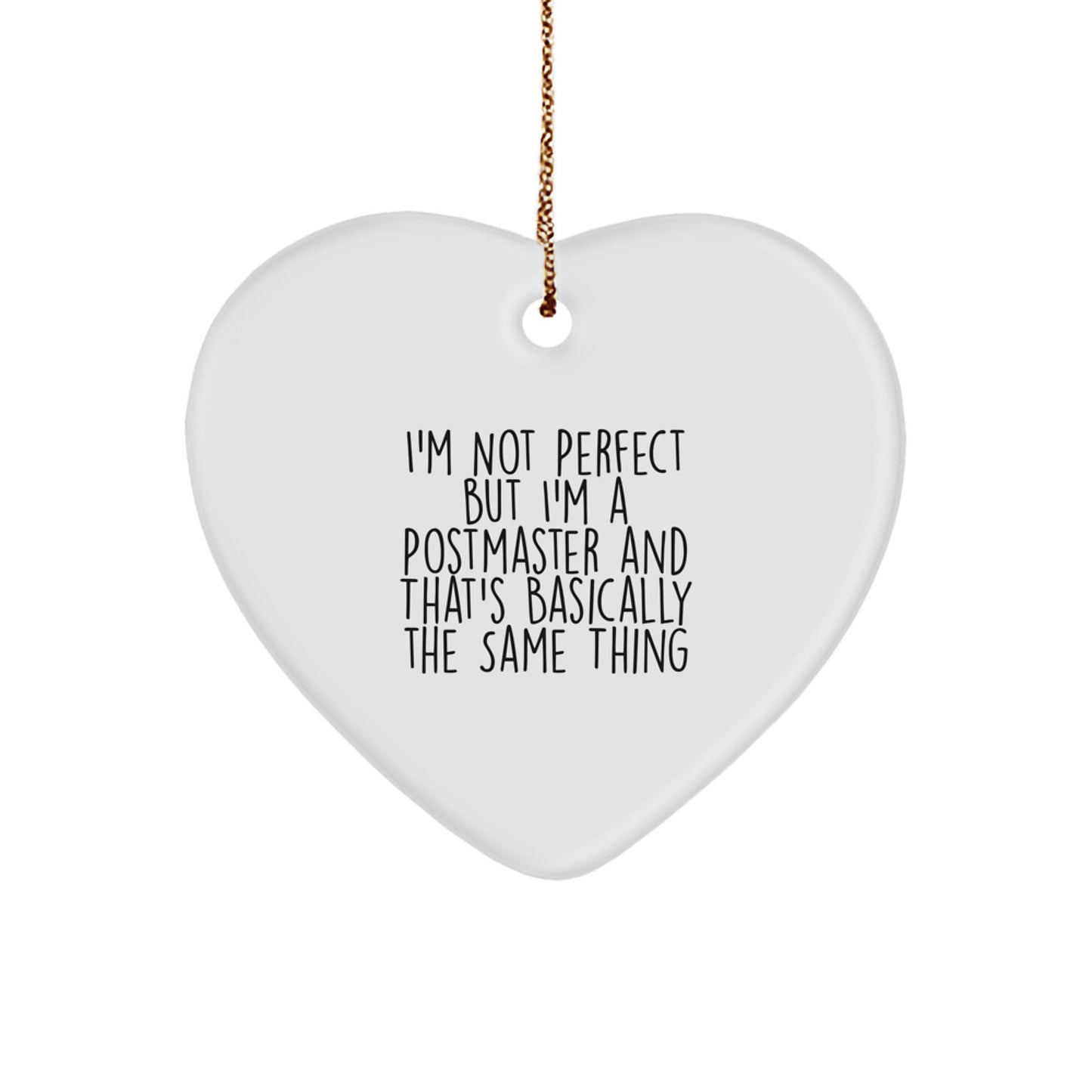 Funny Postmaster Gifts from Friends for Postmaster, Heart Ornament, Christmas Unique Decorations, I'm Not Perfect But I'm A Postmaster And That's Basically The Same Thing - Image 1