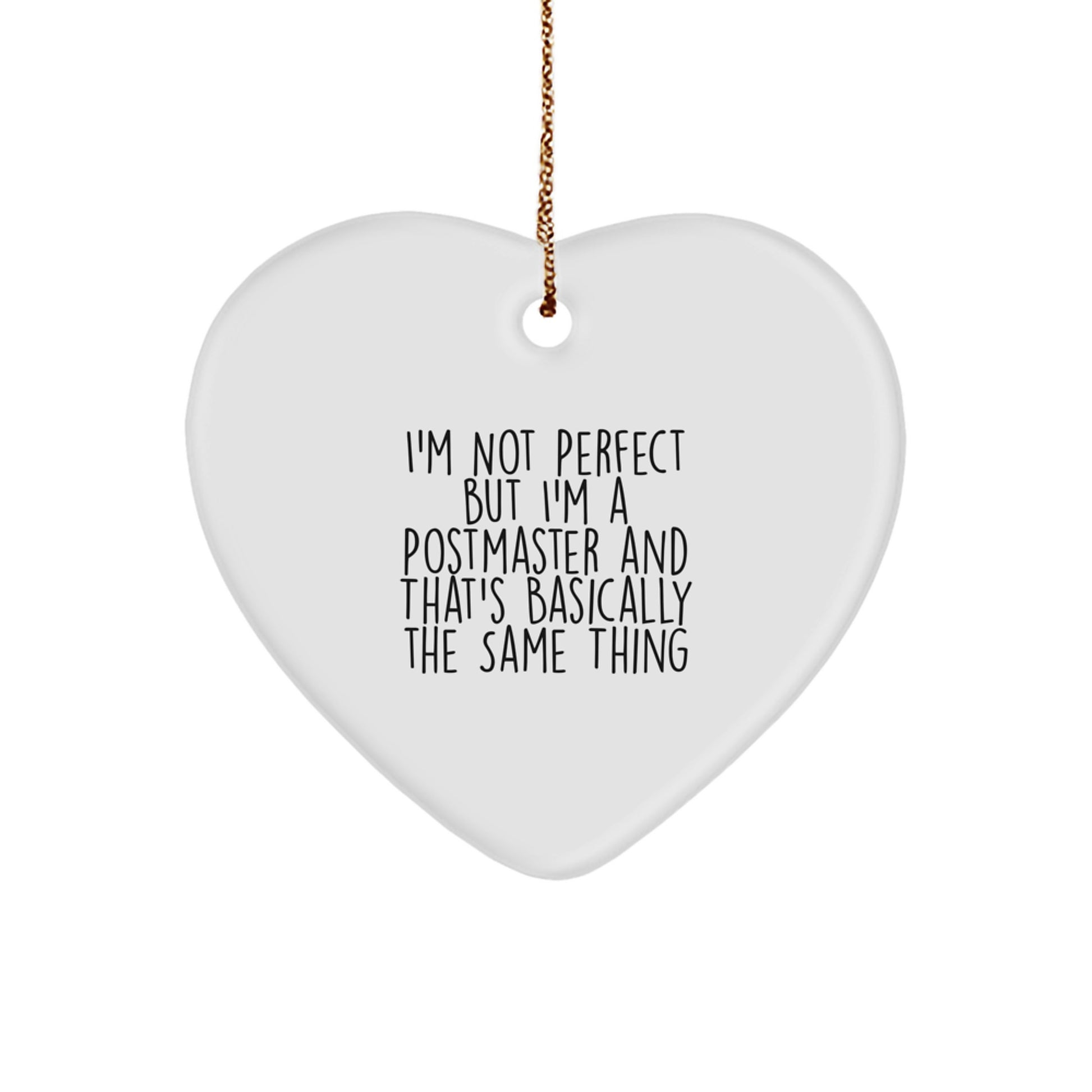 Funny Postmaster Gifts from Friends for Postmaster, Heart Ornament, Christmas Unique Decorations, I'm Not Perfect But I'm A Postmaster And That's Basically The Same Thing - Image 1
