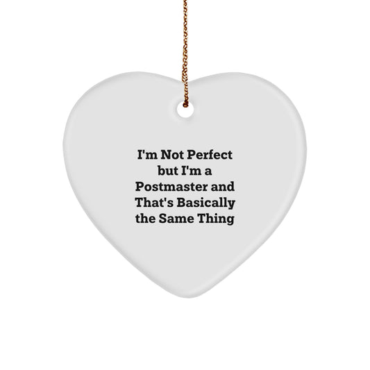 Funny Postmaster Gifts from Friends, Heart Ornament for Postmaster, I'm Not Perfect But I'm A Postmaster And That's Basically The Same Thing Christmas Unique Gifts - Image 1