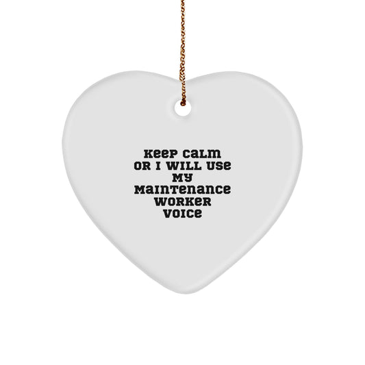 Funny Maintenance Worker Gifts from Friends, Heart Ornament for Maintenance Worker, Keep Calm Or I Will Use My Maintenance Worker Voice Christmas Unique Gifts - Image 1