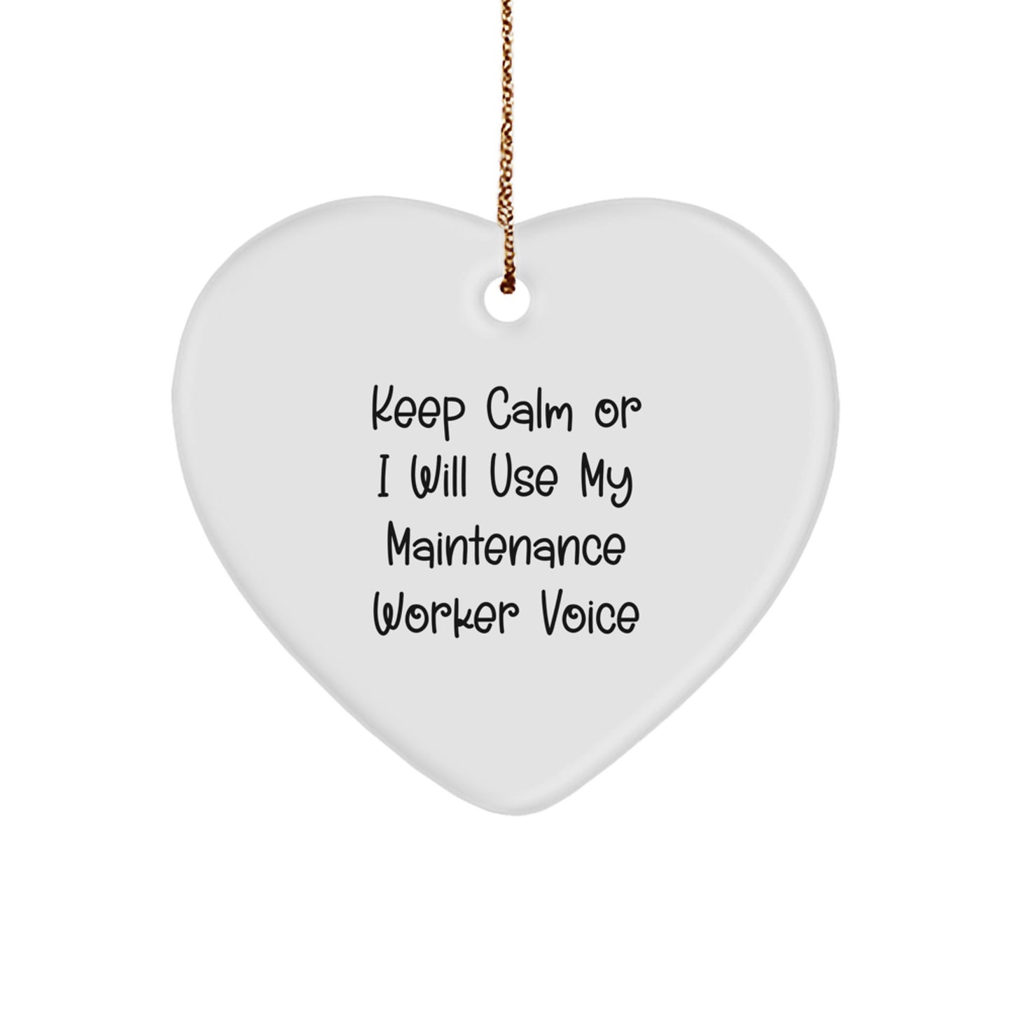 Funny Maintenance Worker Gifts from Coworkers for Maintenance Workers - Keep Calm Or I Will Use My Maintenance Worker Voice Heart Ornament - Image 1