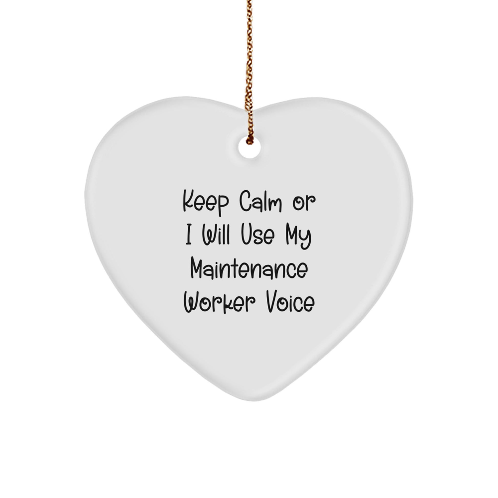 Funny Maintenance Worker Gifts from Coworkers for Maintenance Workers - Keep Calm Or I Will Use My Maintenance Worker Voice Heart Ornament - Image 1