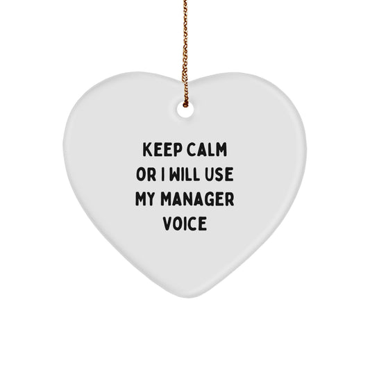 Funny Manager Gifts from Friends, Keep Calm Or I Will Use My Manager Voice Heart Ornament for Christmas, Heart Shaped Decor for Men or Women - Image 1