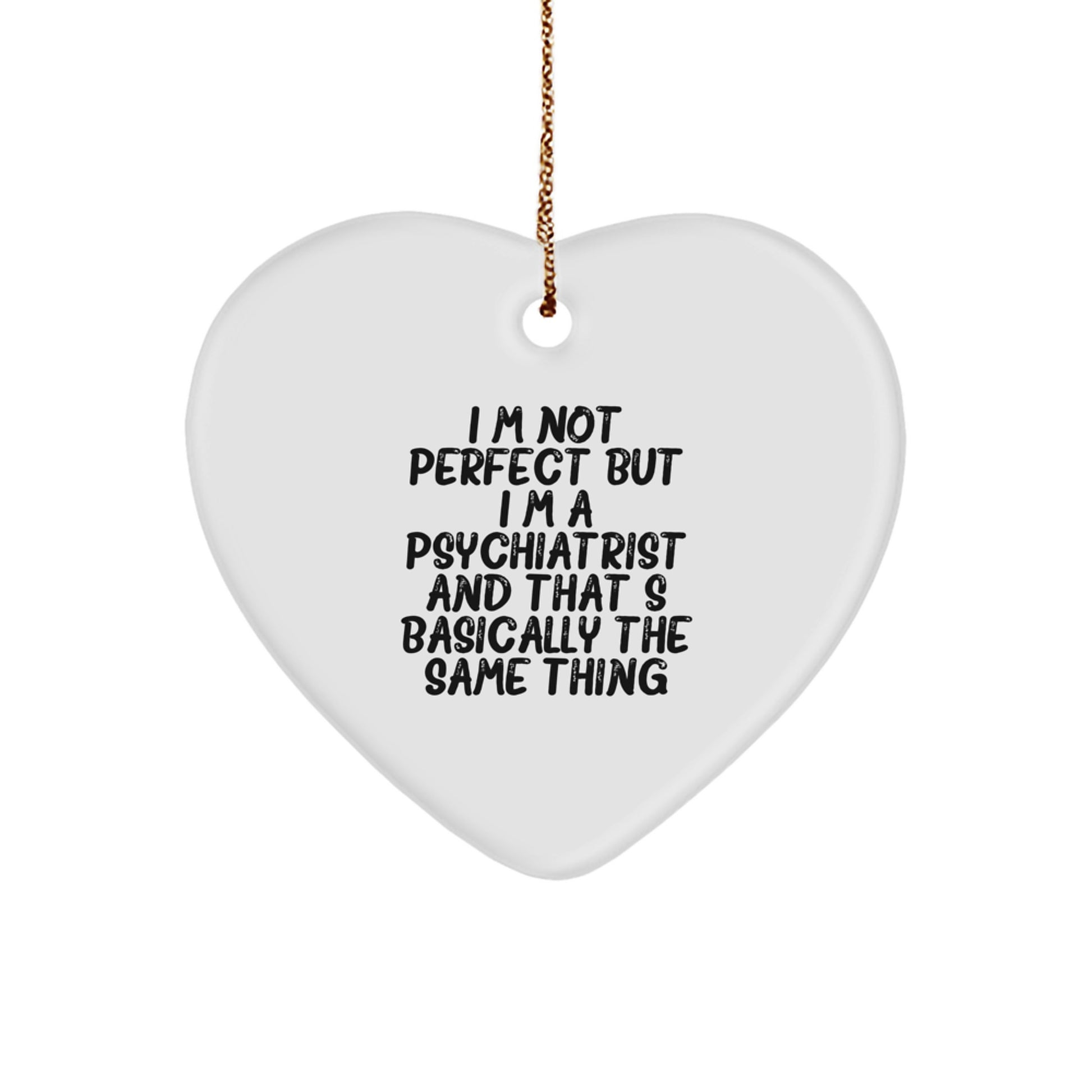 Funny Psychiatrist Gifts for Men, Women, Friends - I'm Not Perfect But I'm A Psychiatrist Heart Ornament Christmas Unique Gifts - Image 1
