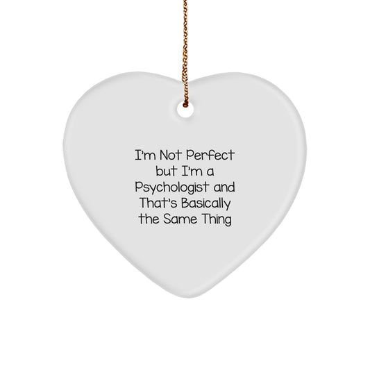 Funny Psychologist Gifts for Him, I'm Not Perfect But I'm A Psychologist And That's Basically The Same Thing, Christmas Unique Gifts from Men to Psychologist - Image 1