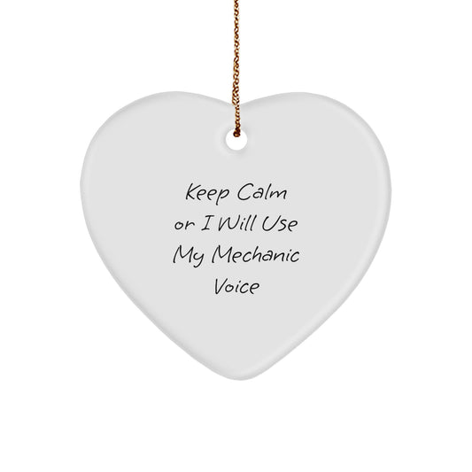 Mechanic Gifts for Men Funny Heart Ornament - 'Keep Calm Or I Will Use My Mechanic Voice' Christmas Unique Gifts - Image 1