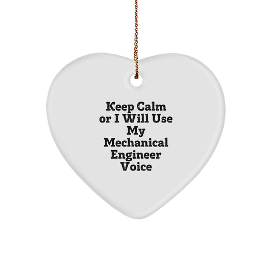 Funny Mechanical Engineer Gifts for Him - Heart Ornament with 'Keep Calm Or I Will Use My' Quote, Perfect for Christmas Unique Gifts from Family or Friends - Image 1