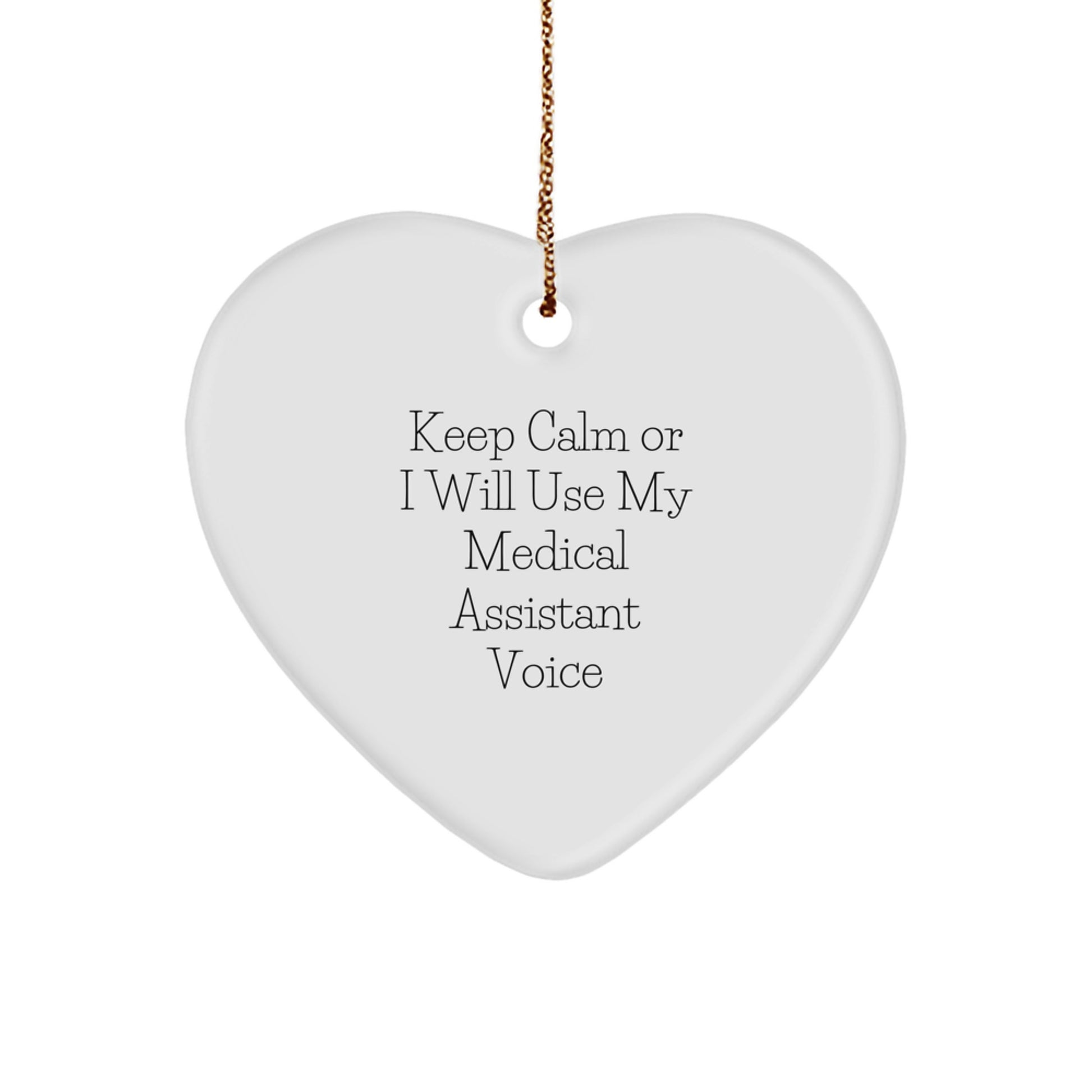 Funny Medical Assistant Gifts for Christmas - Keep Calm Or I Will Use My Medical Assistant Voice Heart Ornament - Image 1