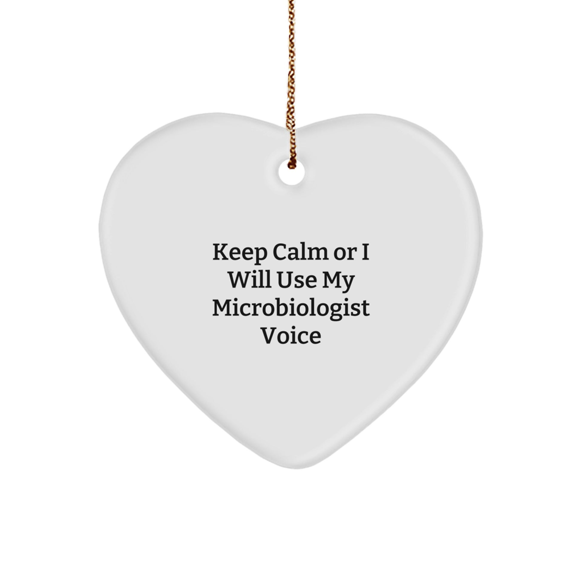 Funny Microbiologist Gifts from Friends - Heart Ornament for Microbiologist Men Women Coworkers Family - Keep Calm Or I Will Use My Microbiologist Voice Christmas Unique Gifts - Image 1