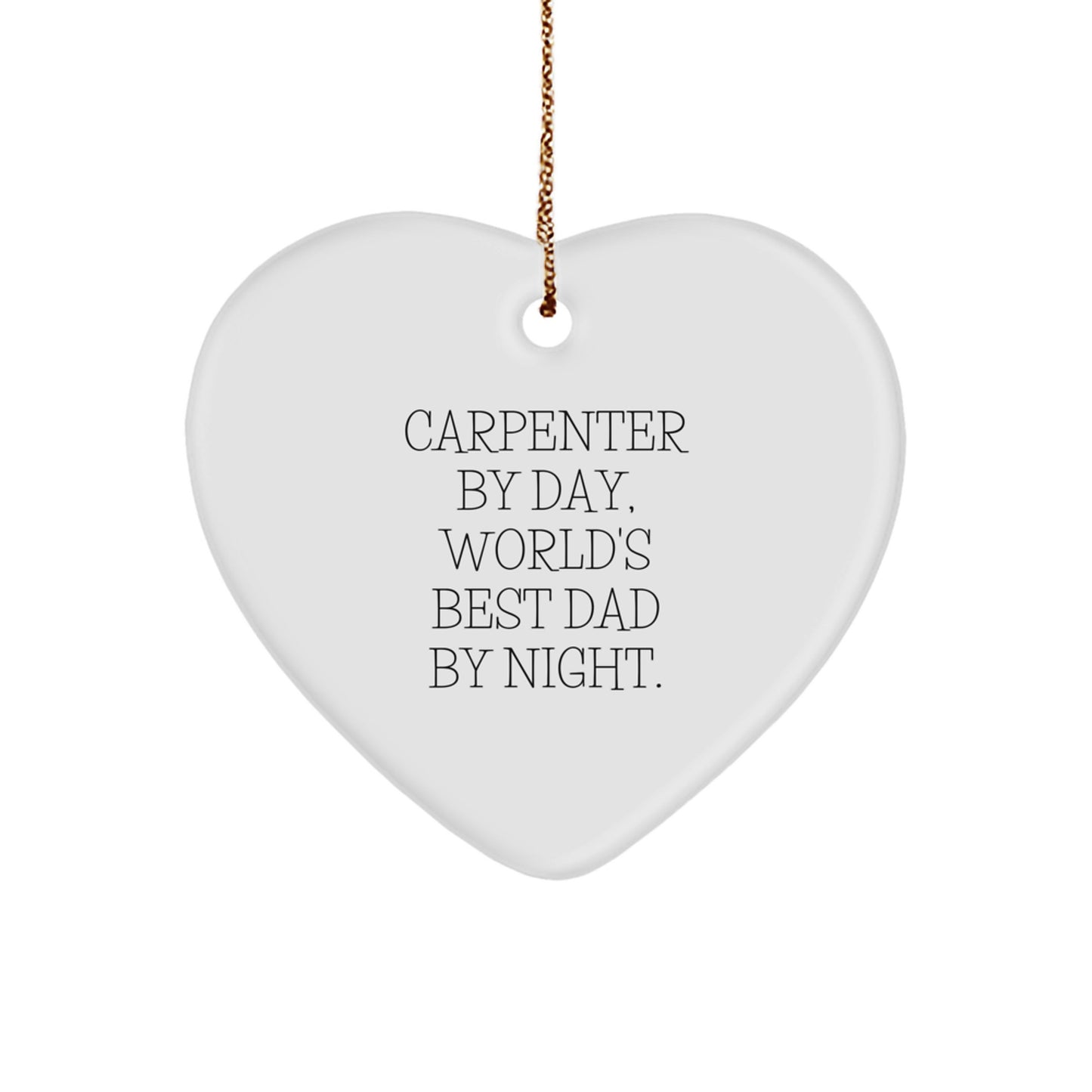 Funny Carpenter By Day Gifts from Dad Heart Ornament, Christmas Unique Gifts for Men, Unique Heart Ornament, Heart Shaped - Image 1