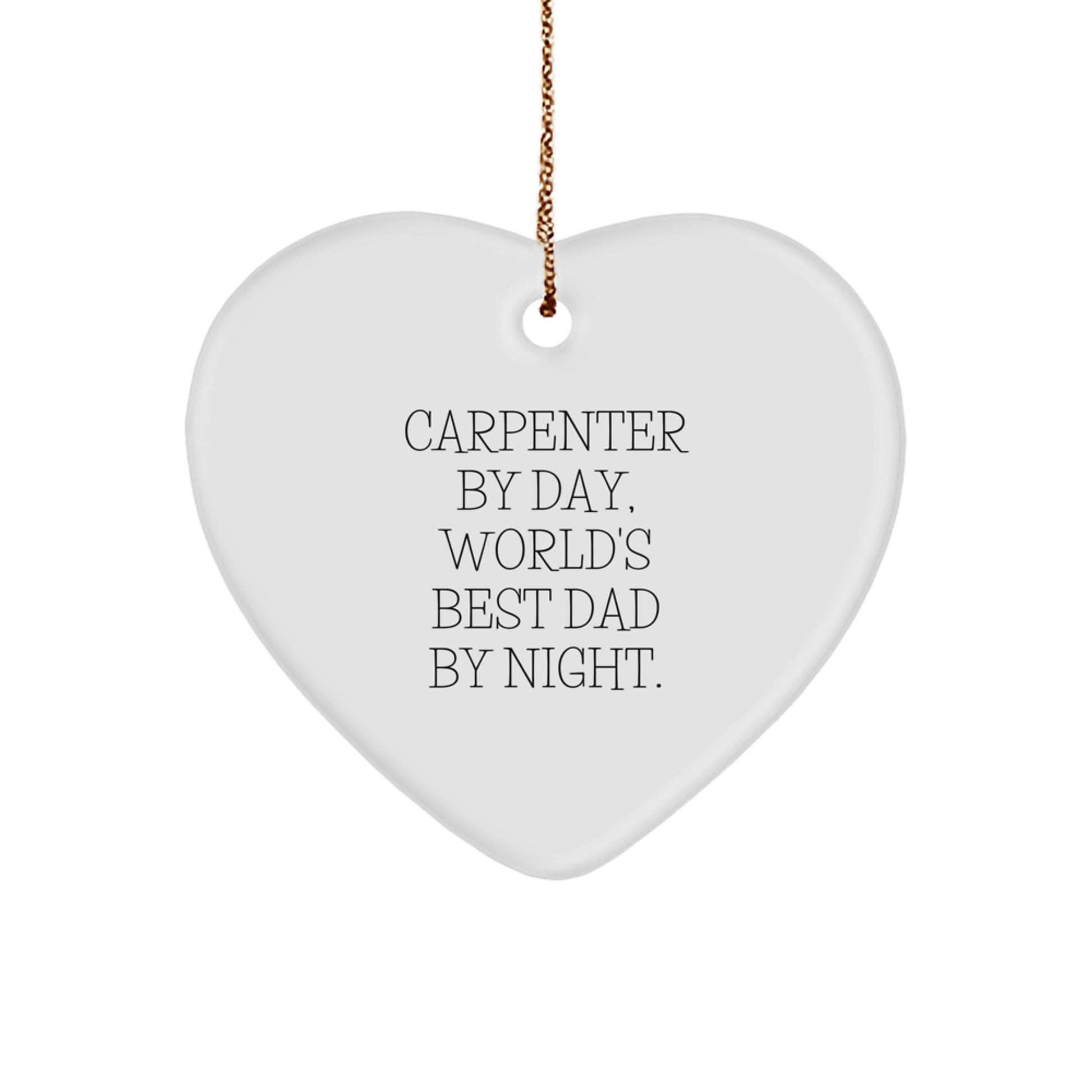 Funny Carpenter By Day Gifts from Dad Heart Ornament, Christmas Unique Gifts for Men, Unique Heart Ornament, Heart Shaped - Image 1