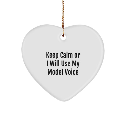 Funny Model Quotes Gifts from Men, Funny Heart Ornament for Model, Keep Calm or I'll Use My Model Voice, Christmas Unique Gifts for Family - Image 1