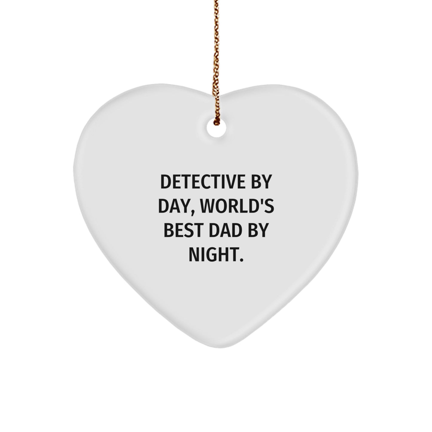 Detective By Day Heart Ornament Gifts for Men or Women from Husband Dad World's Best Father - Image 1