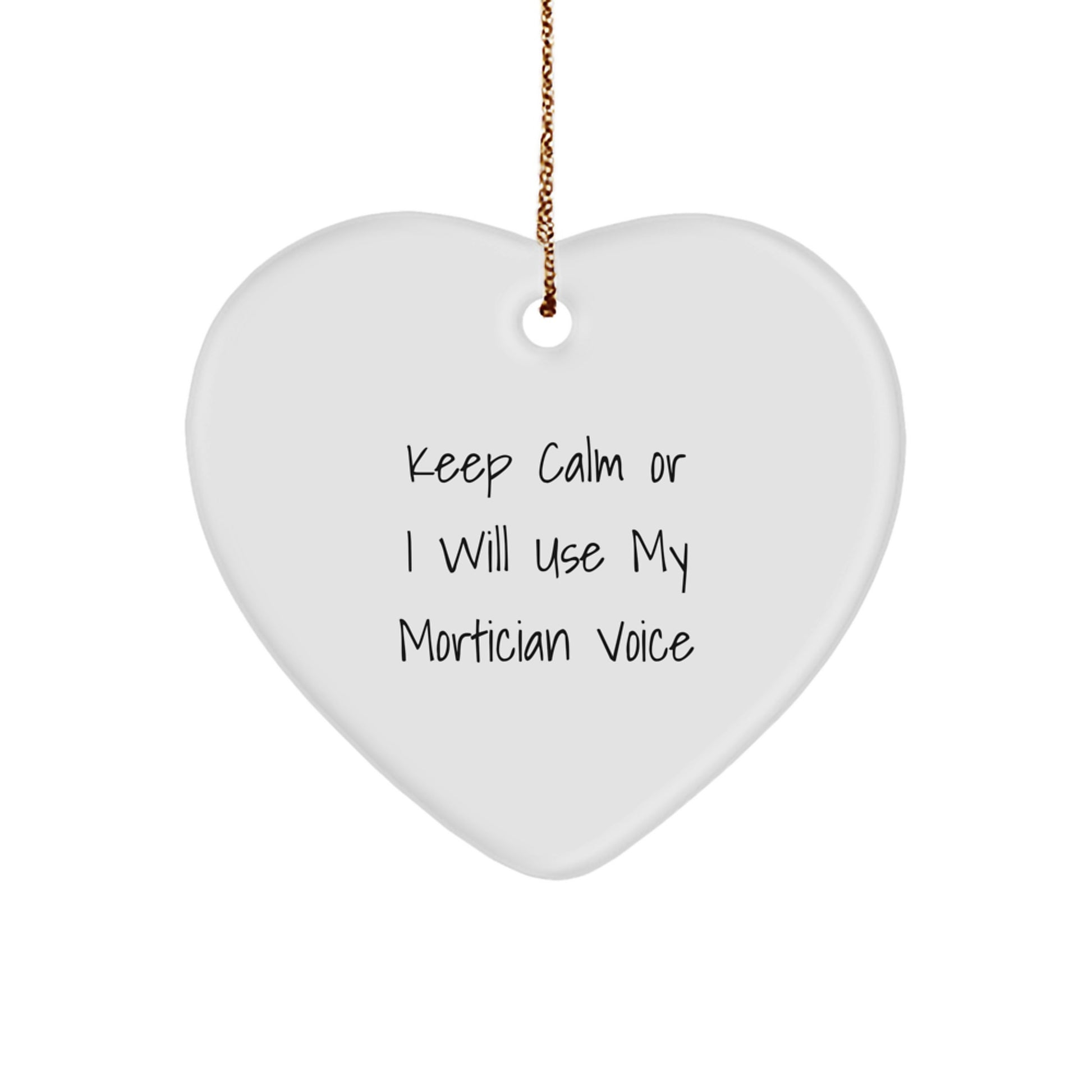 Funny Mortician Gifts for Men, Women, Mortician Friends - Keep Calm Or I Will Use My Mortician Voice, Heart Ornament, Christmas Unique Gifts from Family - Image 1