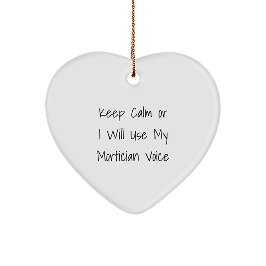 Funny Mortician Gifts for Men, Women, Mortician Friends - Keep Calm Or I Will Use My Mortician Voice, Heart Ornament, Christmas Unique Gifts from Family - Image 1