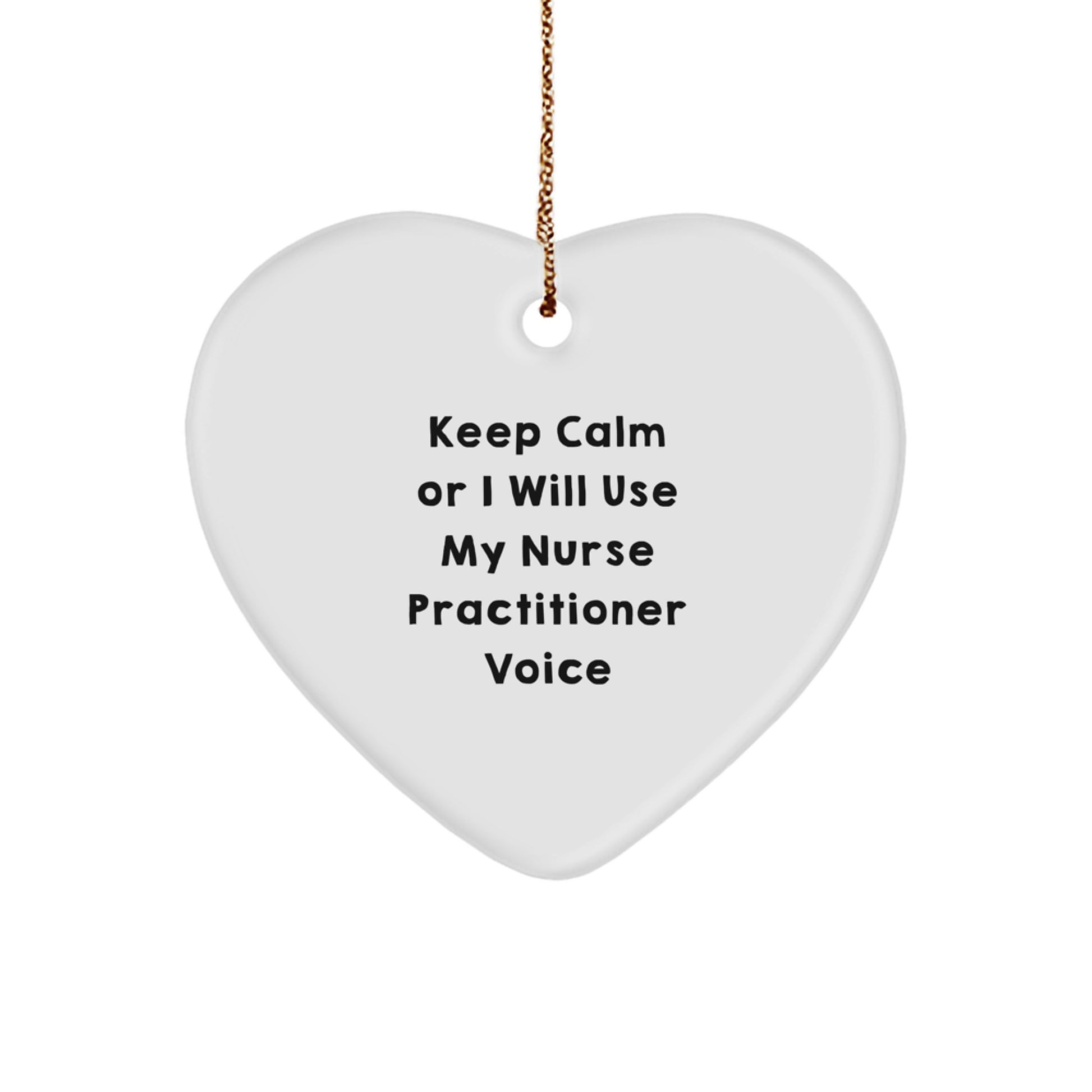 Funny Nurse Practitioner Heart Ornament Gifts from Family - Keep Calm Nurse Voice Christmas Unique - Image 1