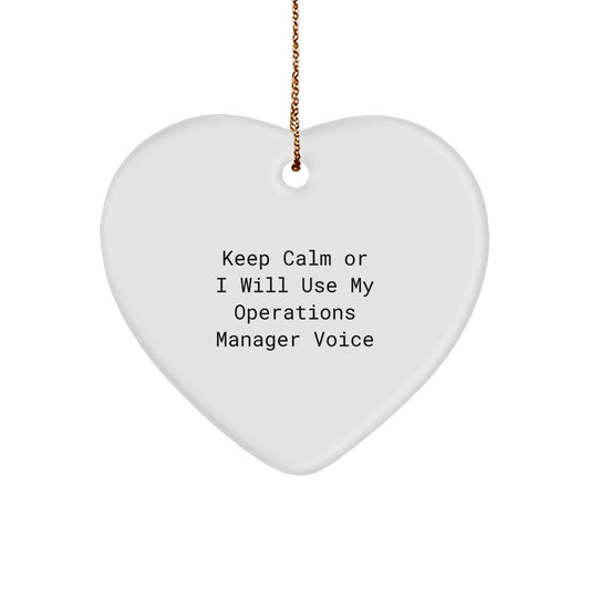 Funny Operations Manager Christmas Unique Gifts from Men to Colleagues Heart Ornament Keep Calm Or I Will Use My Voice Dash Funny Operations Manager - Image 1