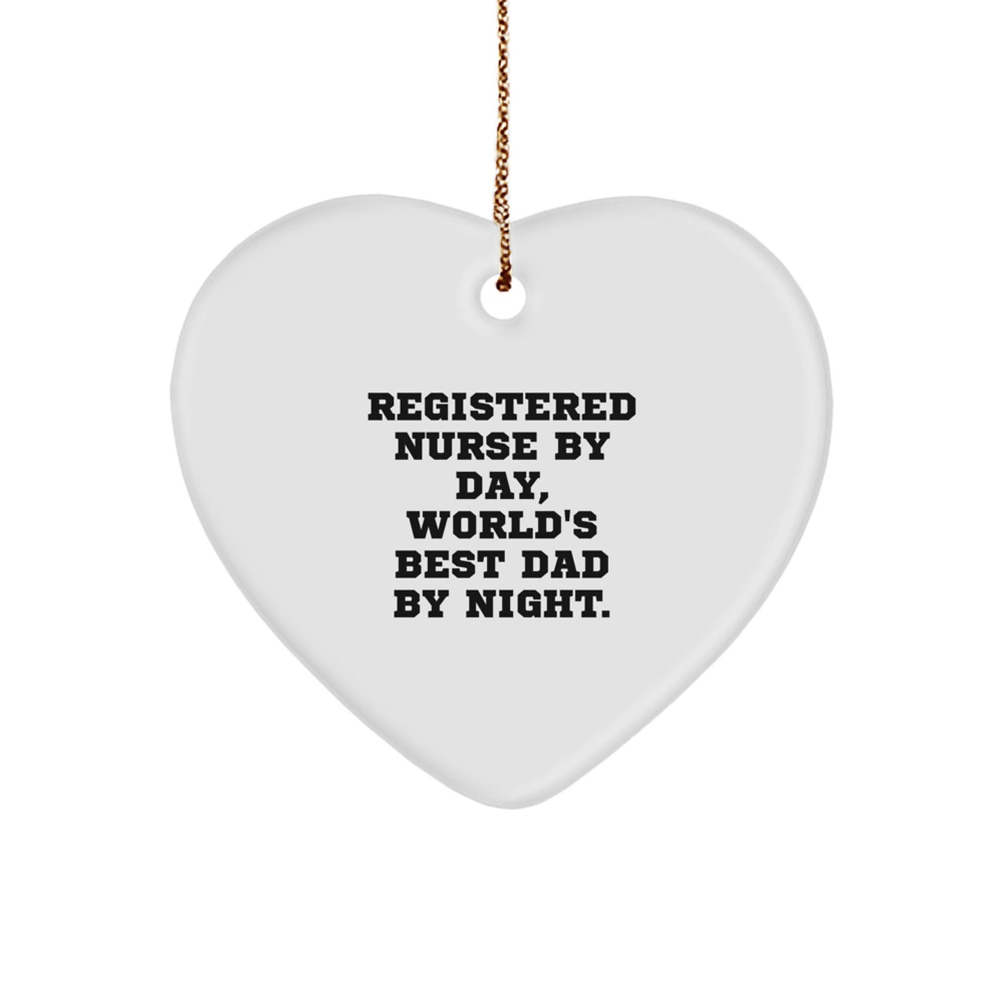 Funny Registered Nurse Gifts from Men - Christmas Unique Heart Ornament for Registered Nurse By Day, World's Best Dad By Night. - Image 1