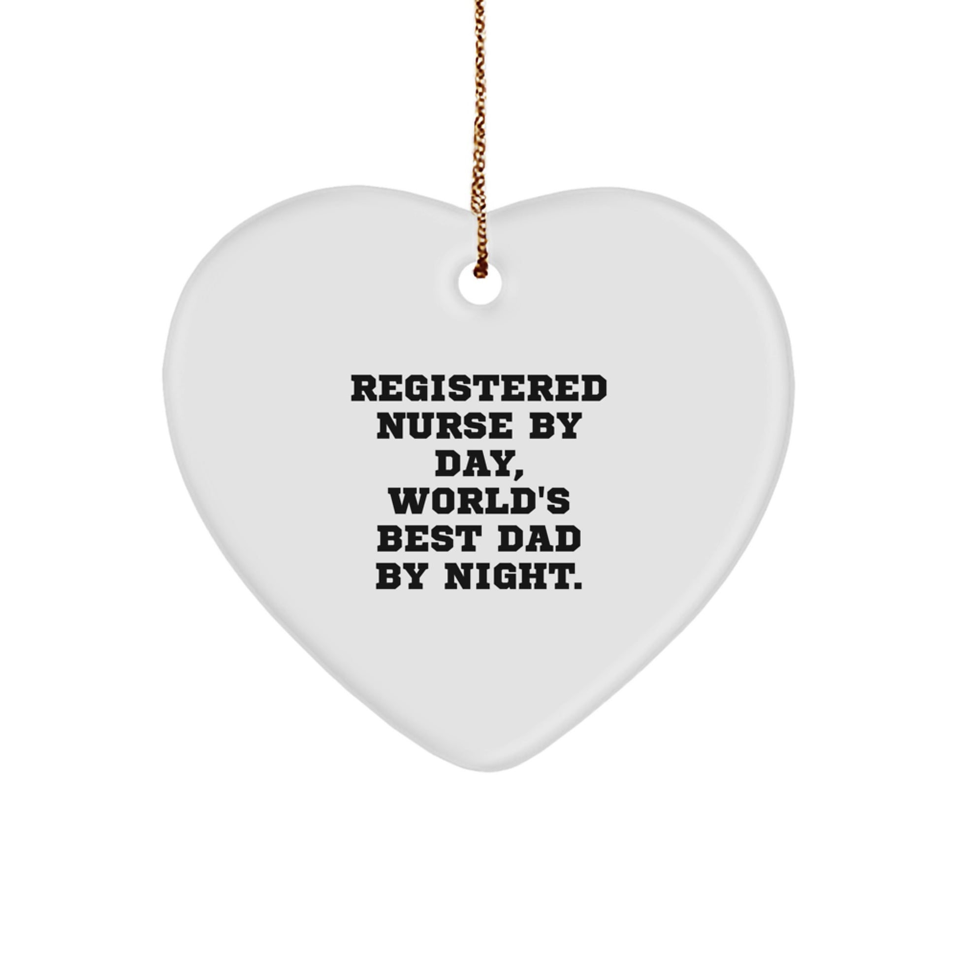 Funny Registered Nurse Gifts from Men - Christmas Unique Heart Ornament for Registered Nurse By Day, World's Best Dad By Night. - Image 1