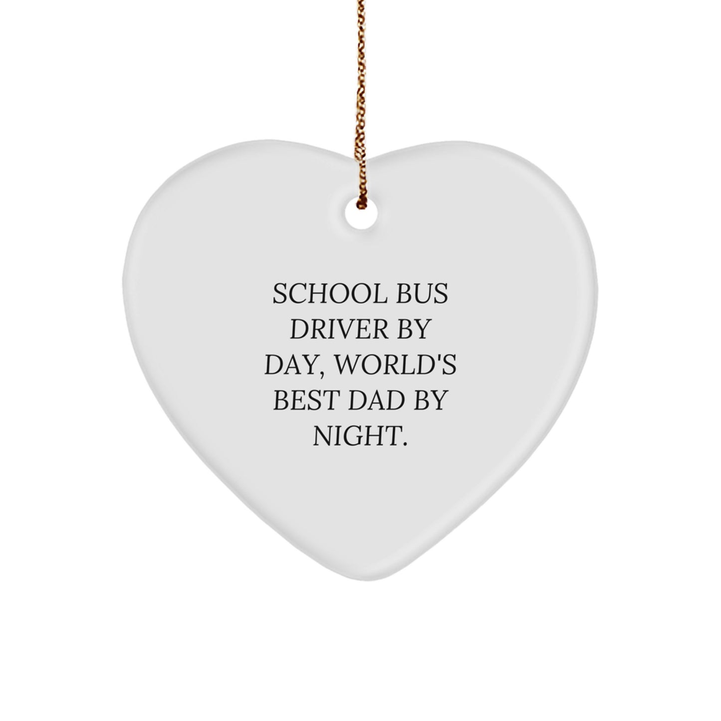 Funny School Bus Driver Gifts from Men - Heart Ornament for School Bus Driver by Day, World's Best Dad, Christmas Unique Gifts - Image 1