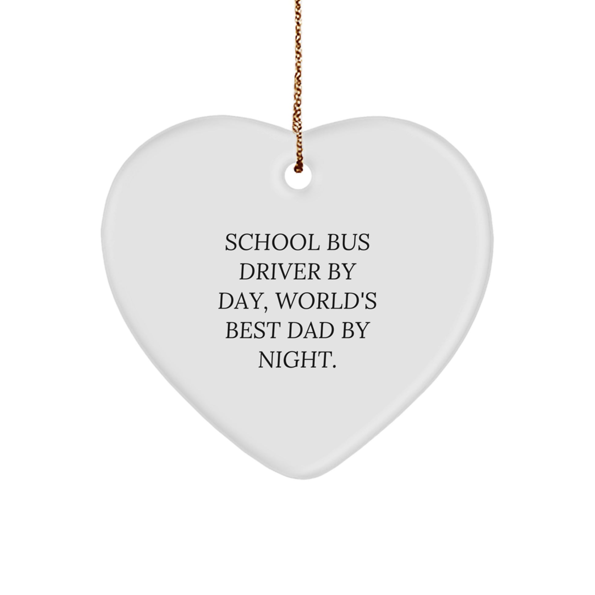 Funny School Bus Driver Gifts from Men - Heart Ornament for School Bus Driver by Day, World's Best Dad, Christmas Unique Gifts - Image 1