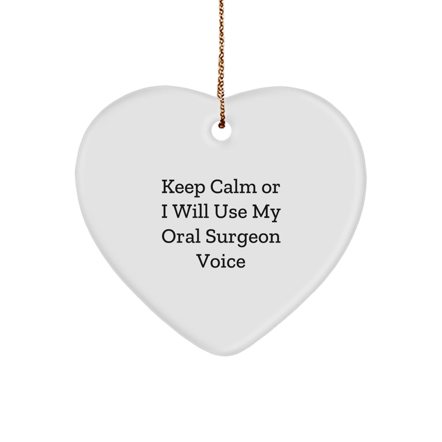 Oral Surgeon Gifts from Friends, 'Keep Calm Or I Will Use My Oral Surgeon Voice' Heart Ornament for Christmas - Image 1