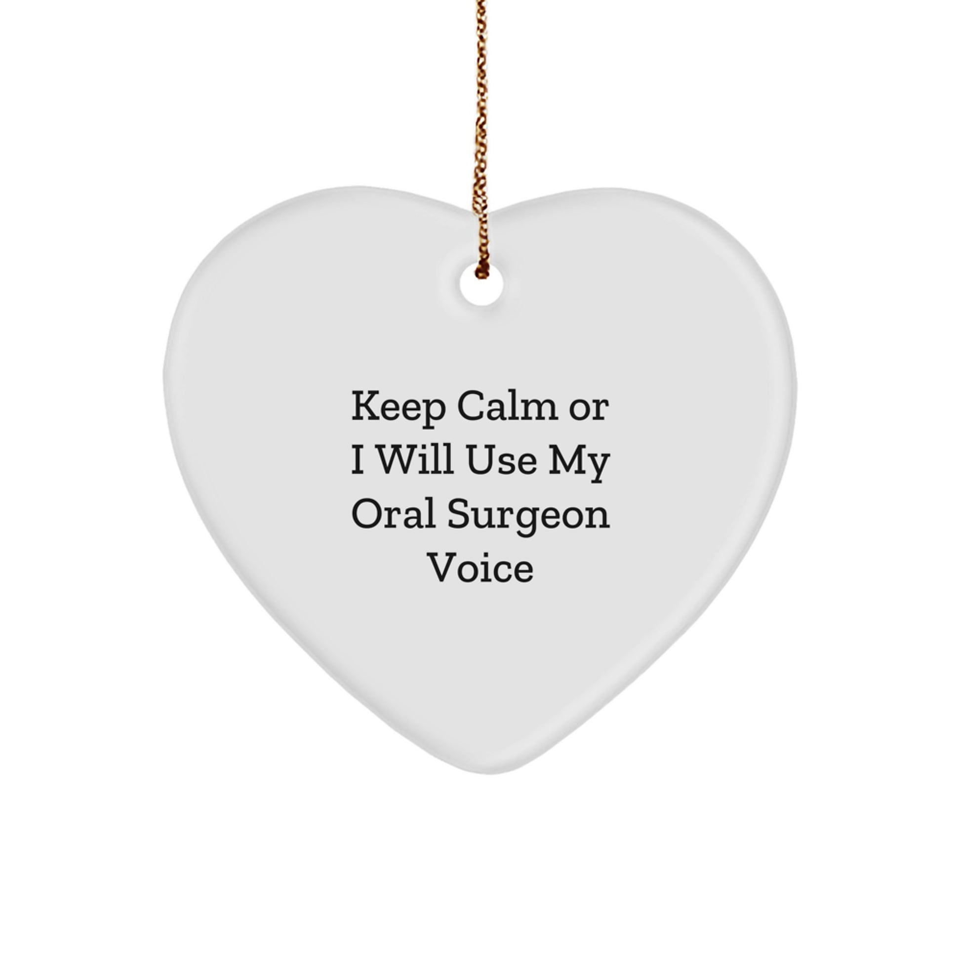 Oral Surgeon Gifts from Friends, 'Keep Calm Or I Will Use My Oral Surgeon Voice' Heart Ornament for Christmas - Image 1