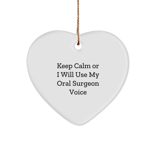 Oral Surgeon Gifts from Friends, 'Keep Calm Or I Will Use My Oral Surgeon Voice' Heart Ornament for Christmas - Image 1