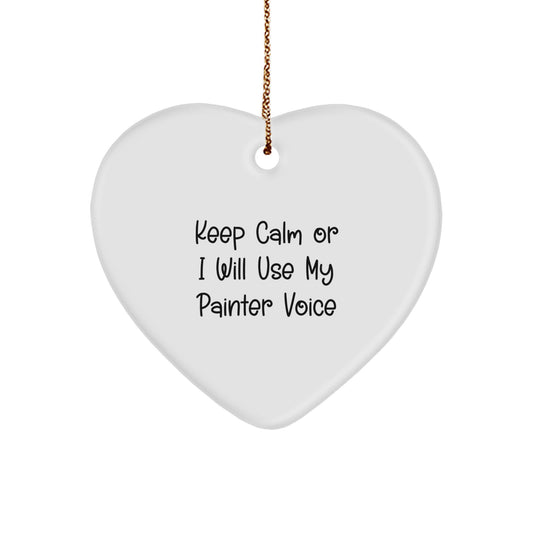 Funny Painter Gifts for Men - Keep Calm Or I Will Use My Painter Voice - Christmas Heart Ornament from Friends, Coworkers, or Family - Image 1