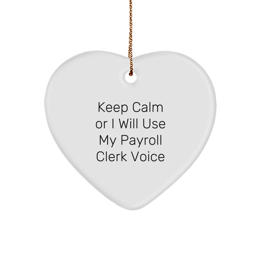 Funny Payroll Clerk Gifts from Friends, Heart Ornament with 'Keep Calm Or I Will Use My Payroll Clerk Voice' Quote, Perfect Christmas Unique Gifts for Payroll Clerk Women - Image 1