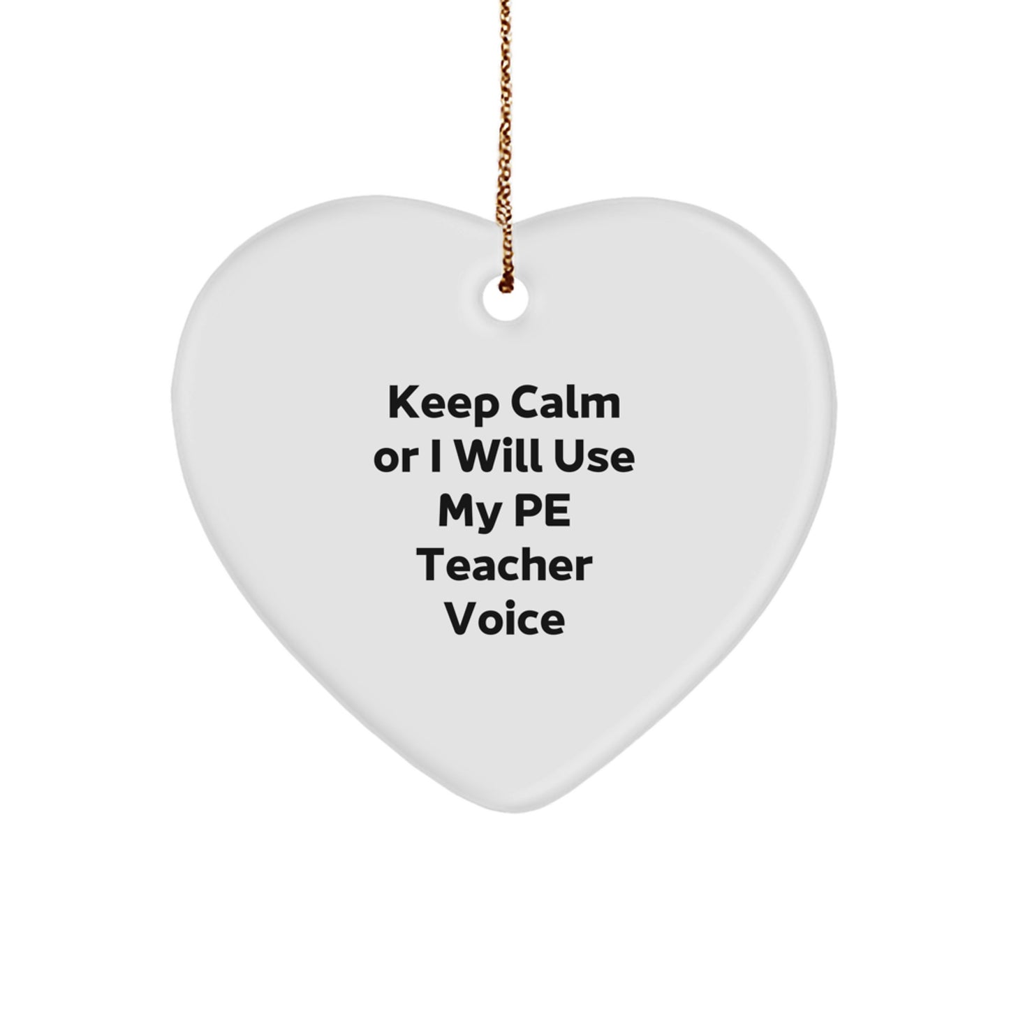 Funny Inspirational PE Teacher Gifts for Men from Friends, Heart Ornament with Funny Quote 'Keep Calm Or I Will Use My Pe Teacher Voice', Christmas Unique Gifts - Image 1