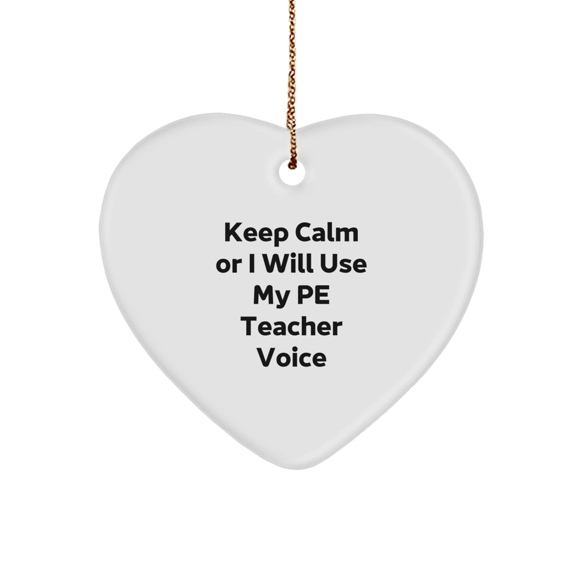 Funny Inspirational PE Teacher Gifts for Men from Friends, Heart Ornament with Funny Quote 'Keep Calm Or I Will Use My Pe Teacher Voice', Christmas Unique Gifts - Image 1