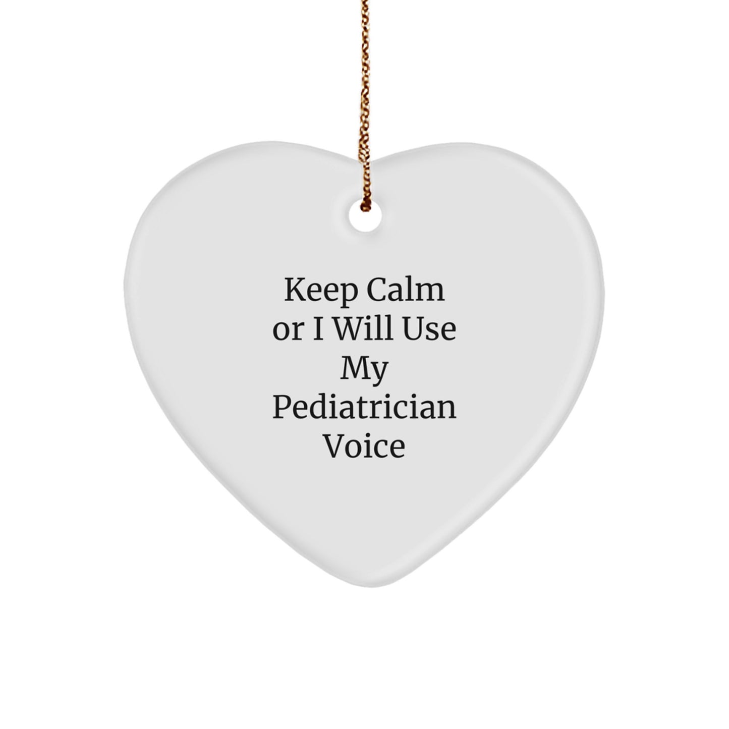 Funny Gifts from Men to Women Pediatrician Heart Ornament, Christmas Unique Gifts, Keep Calm Or I Will Use My Pediatrician Voice - Gifts for Pediatrician - Image 1