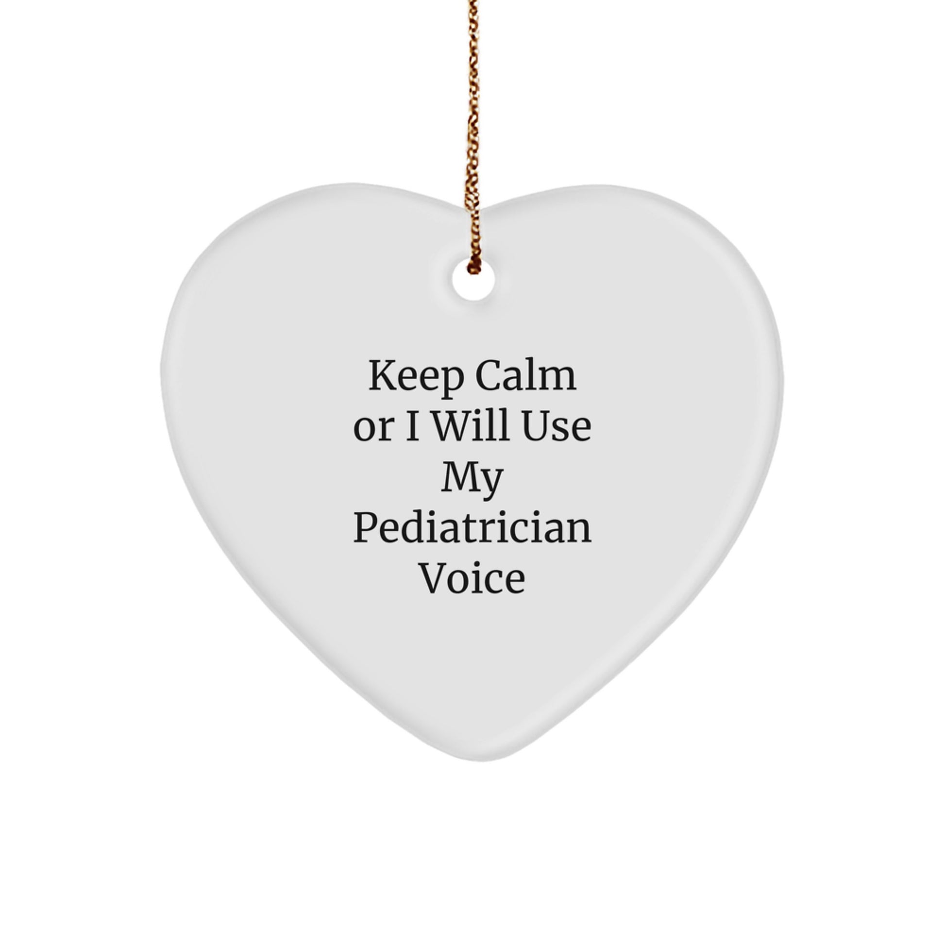 Funny Gifts from Men to Women Pediatrician Heart Ornament, Christmas Unique Gifts, Keep Calm Or I Will Use My Pediatrician Voice - Gifts for Pediatrician - Image 1