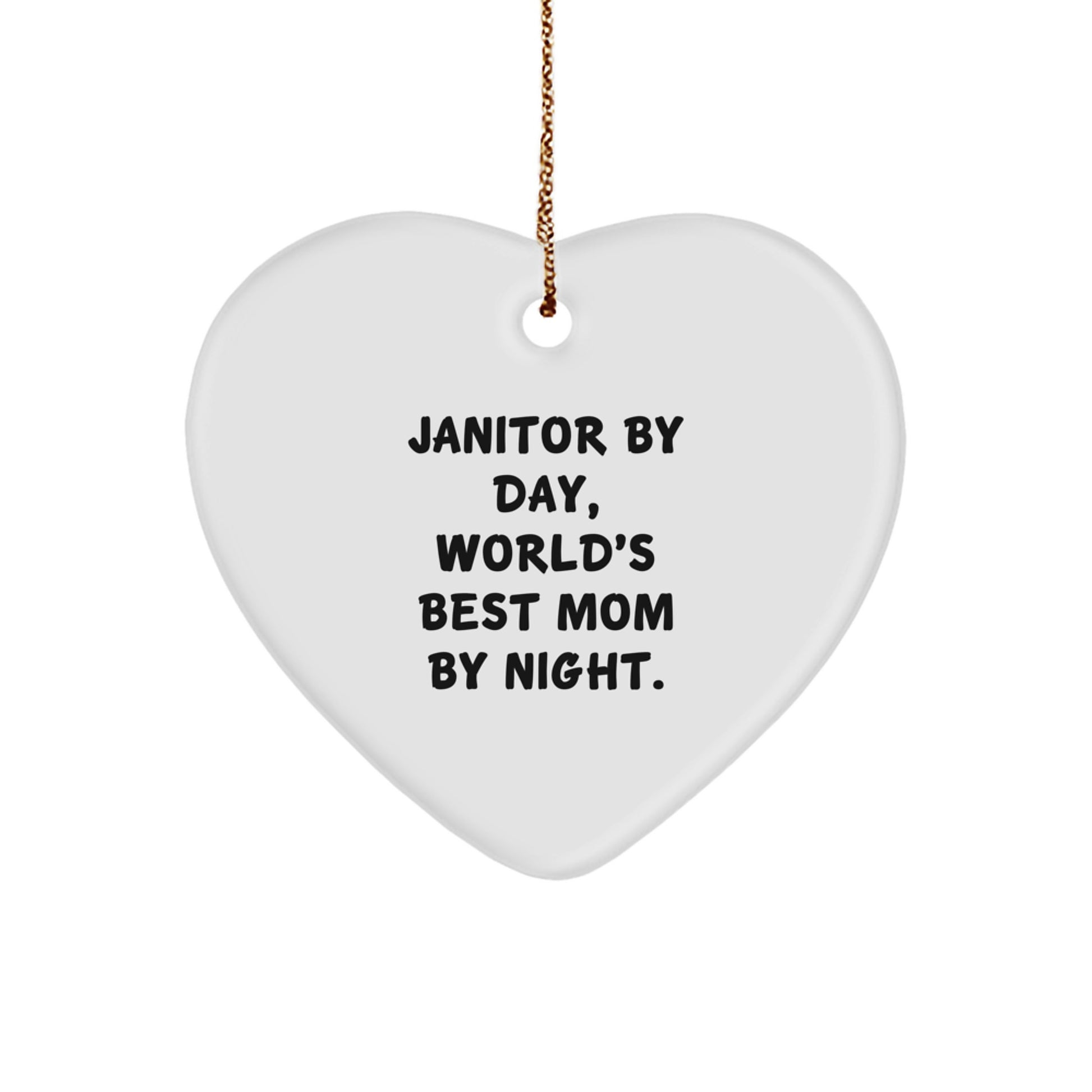 Janitor Gifts by Day, Heart Ornament by Night, Funny Quote Christmas Unique Gift for Janitor Friends, Gifts from Mom, Gifts for Janitor - Image 1