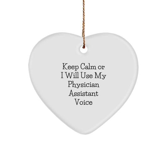 Gifts from Friends and Family for Physician Assistsants - Funny Heart Ornament Gifts for Christmas - Keep Calm Or I Will Use My Physician Assistant Voice - Image 1