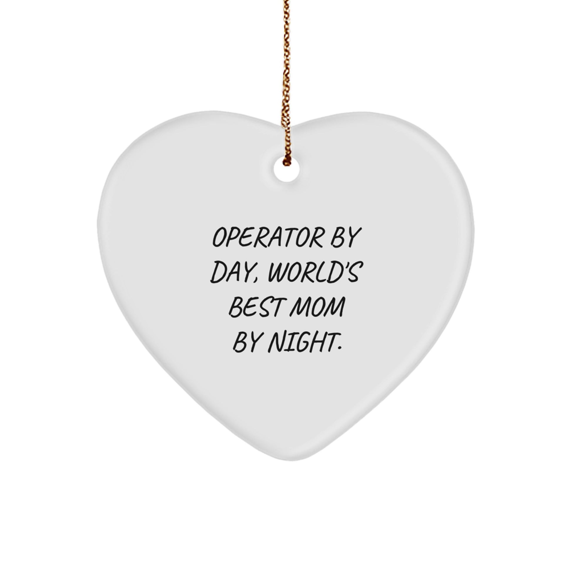 Operator By Day, World's Best Mom By Night. Funny Heart Ornament Gifts from Mothers to Operators - Image 1
