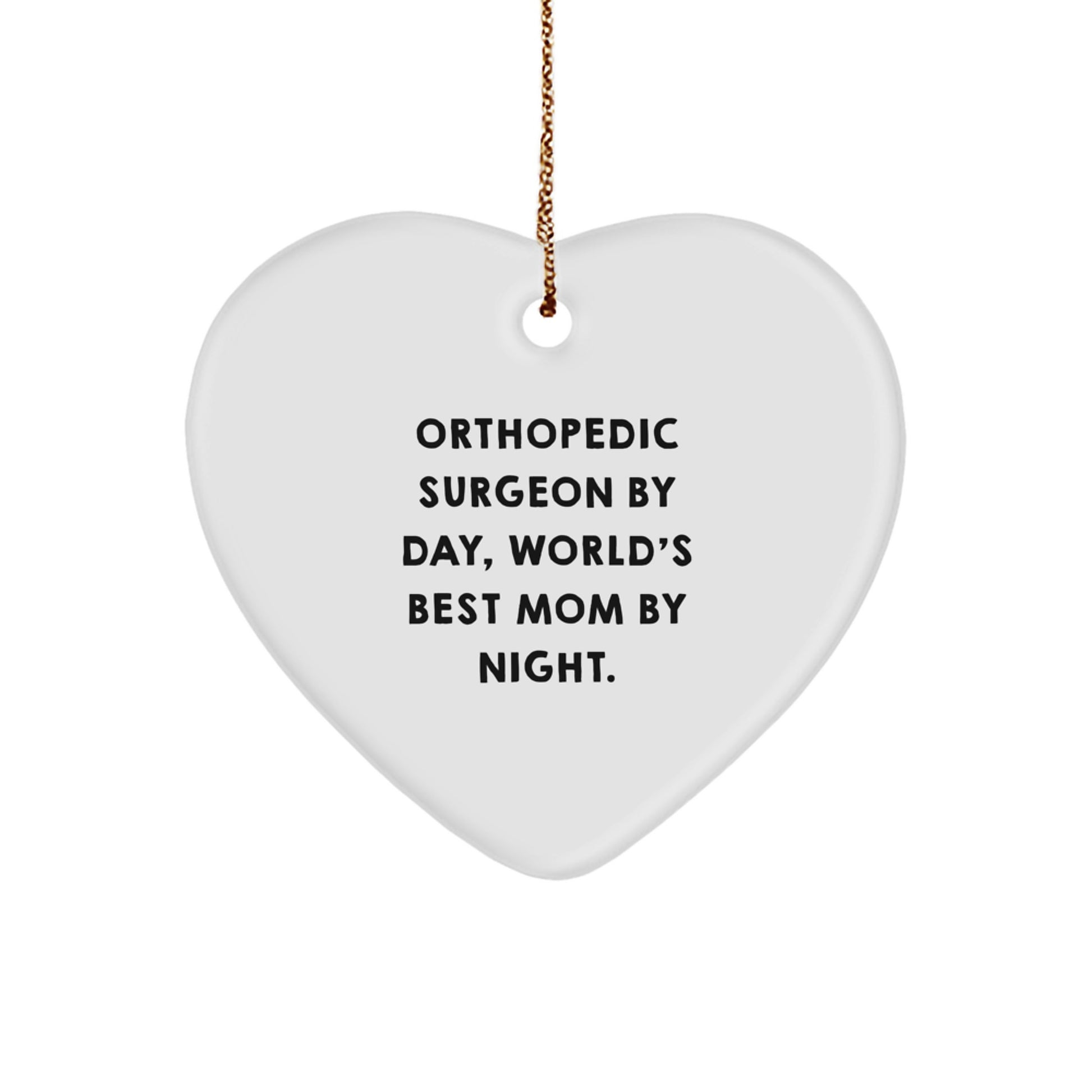 Orthopedic Surgeon Gifts by Day, Heart Ornament by Night - Funny Christmas Memorable Present for Orthopedic Surgeon Mom Gifts from Friends and Family - Image 1