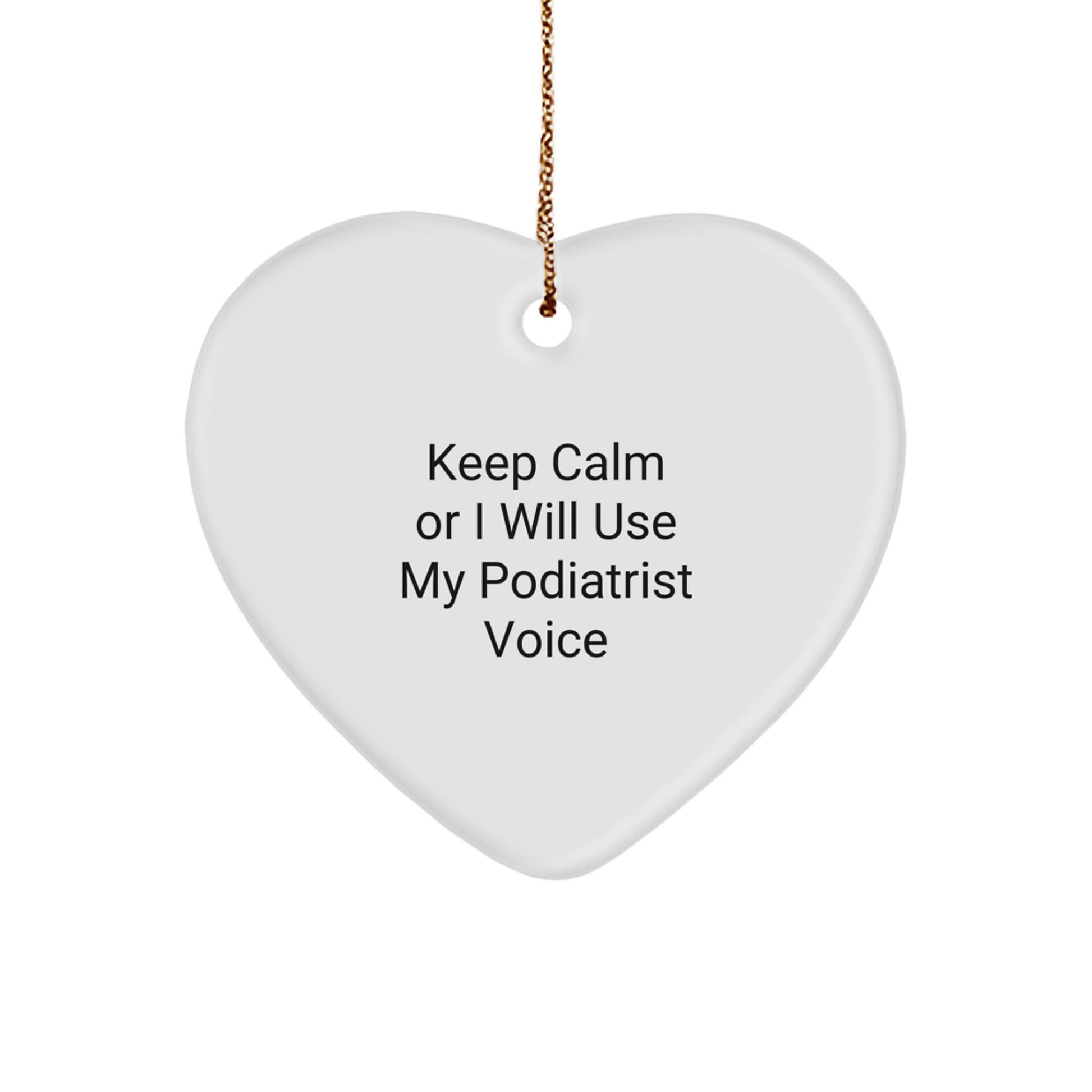 Funny Podiatrist Gifts Unique Heart Ornament for Podiatrist Friends - 'Keep Calm Or I Will Use My Podiatrist Voice' Christmas Unique Gift for Women or Men - Image 1