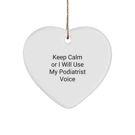 Funny Podiatrist Gifts Unique Heart Ornament for Podiatrist Friends - 'Keep Calm Or I Will Use My Podiatrist Voice' Christmas Unique Gift for Women or Men - Image 1