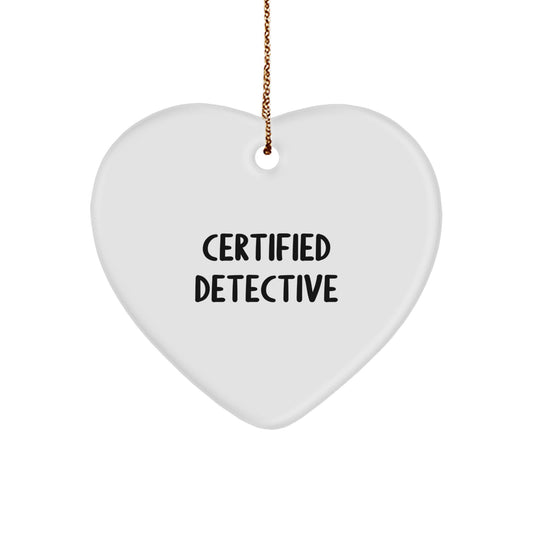 Detective's Heartfelt Gift: 'Certified Detective' Quote Ornament for Men's Christmas Unique Gift, Detective Gifts, Heart Ornament, Gifts from Family, Gifts for Detective - Image 1
