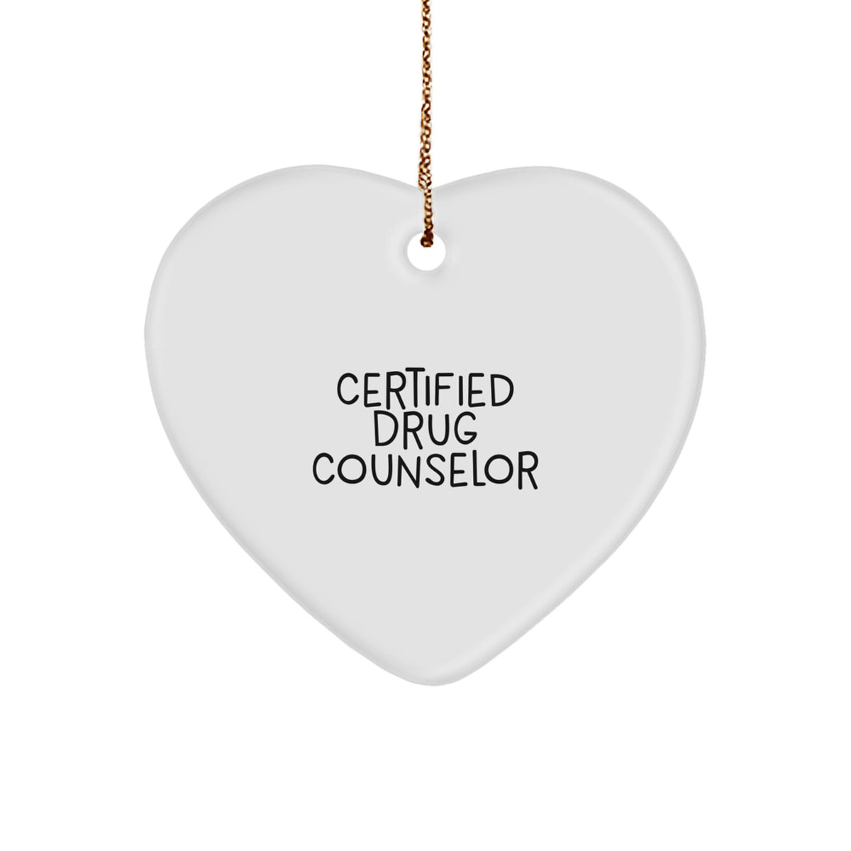 Funny Quote Gift from Friends for Certified Drug Counselor Heart Ornament, Christmas Unique Gifts for Men Women Coworkers Family - Image 1